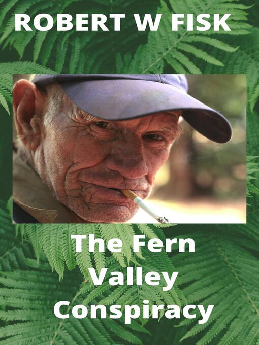 Title details for The Fern Valley Conspiracy by Robert W Fisk - Available